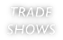 Trade Shows & Events